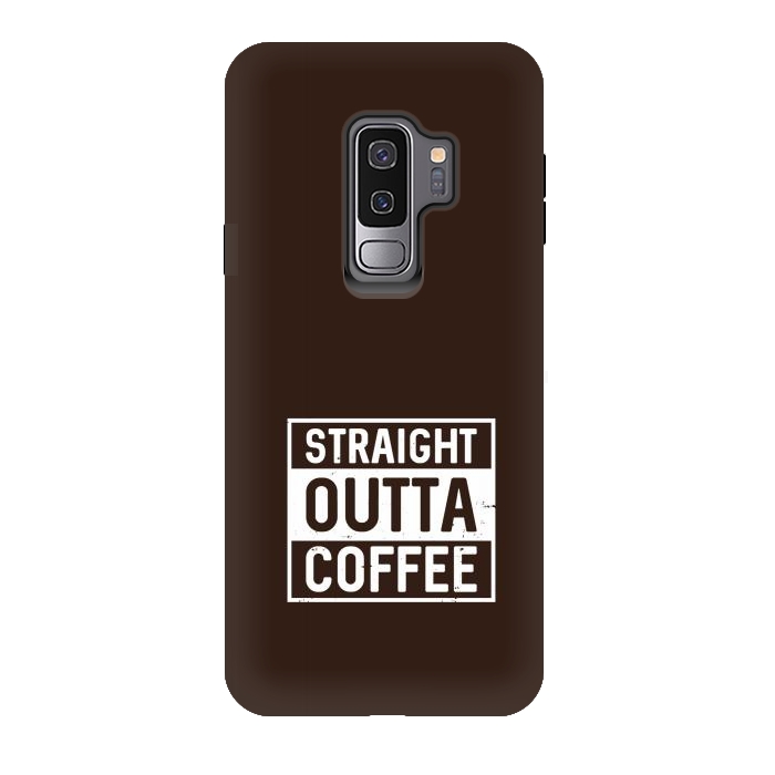 Galaxy S9 plus StrongFit straight outta coffee by TMSarts