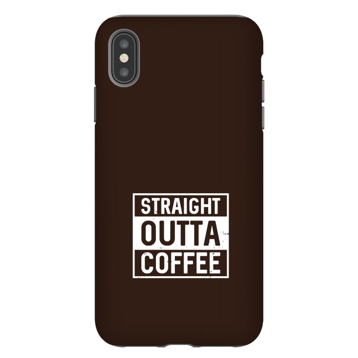iPhone Xs Max StrongFit straight outta coffee by TMSarts