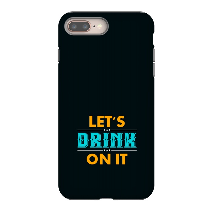 iPhone 7 plus StrongFit lets drink on it by TMSarts