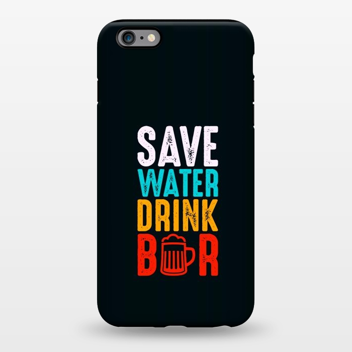 iPhone 6/6s plus StrongFit save water drink beer by TMSarts