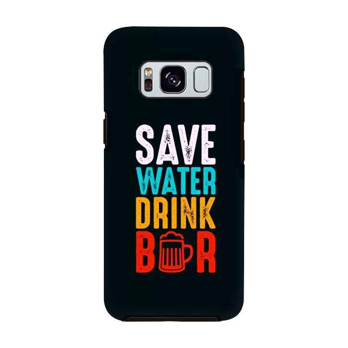 Galaxy S8 StrongFit save water drink beer by TMSarts