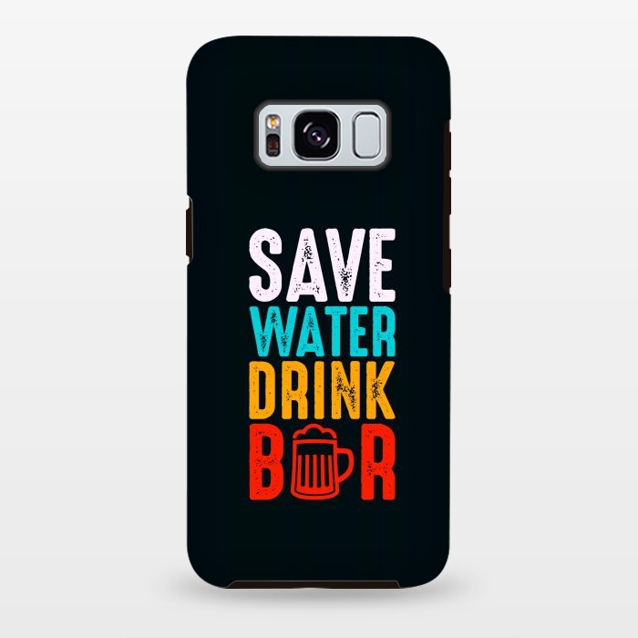 Galaxy S8 plus StrongFit save water drink beer by TMSarts