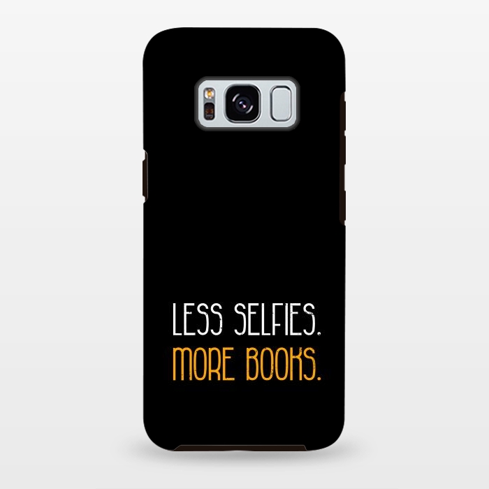 Galaxy S8 plus StrongFit less selfies more books by TMSarts