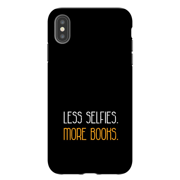 iPhone Xs Max StrongFit less selfies more books by TMSarts