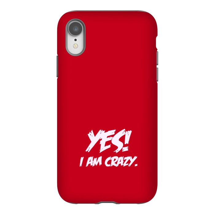 iPhone Xr StrongFit yes i am crazy by TMSarts