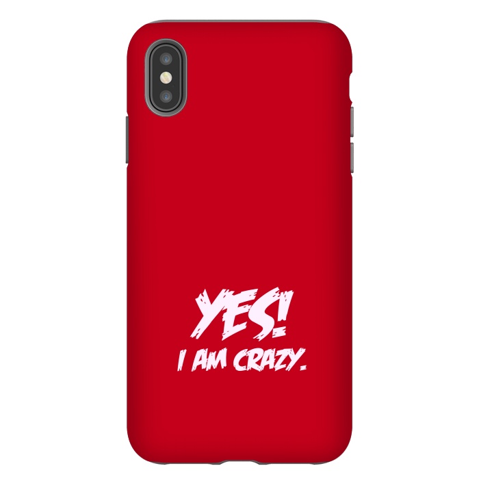 iPhone Xs Max StrongFit yes i am crazy by TMSarts