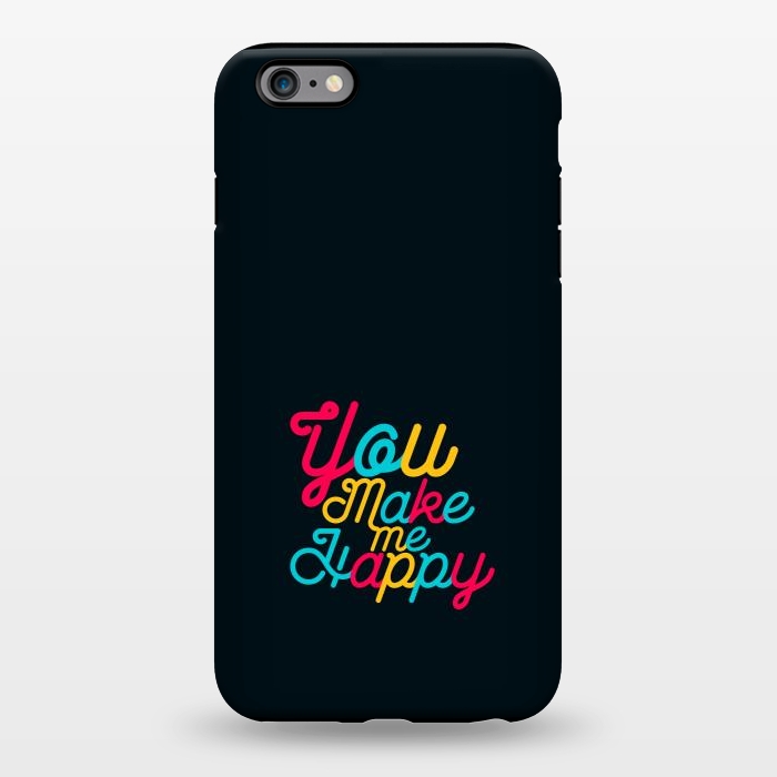 iPhone 6/6s plus StrongFit you make me happy by TMSarts
