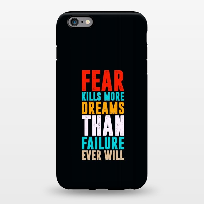 iPhone 6/6s plus StrongFit fear kills more dreams by TMSarts