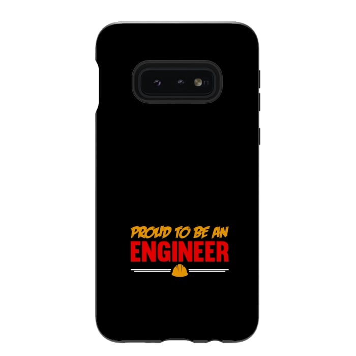 Galaxy S10e StrongFit proud to be an engineer by TMSarts
