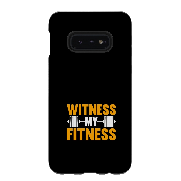 Galaxy S10e StrongFit witness my fitness by TMSarts
