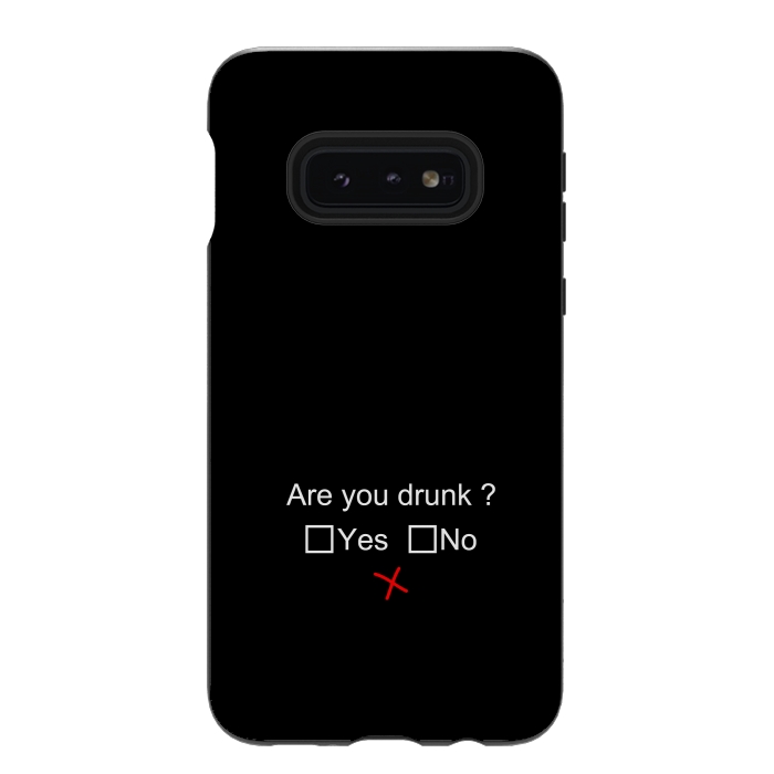 Galaxy S10e StrongFit are you drunk by TMSarts