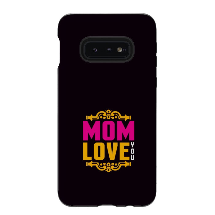 Galaxy S10e StrongFit mom love you by TMSarts