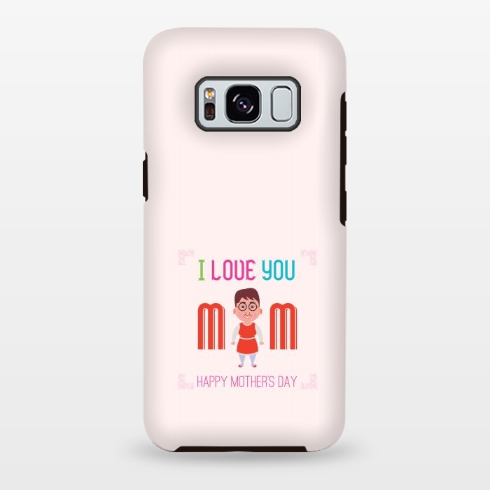 Galaxy S8 plus StrongFit i love you mom by TMSarts