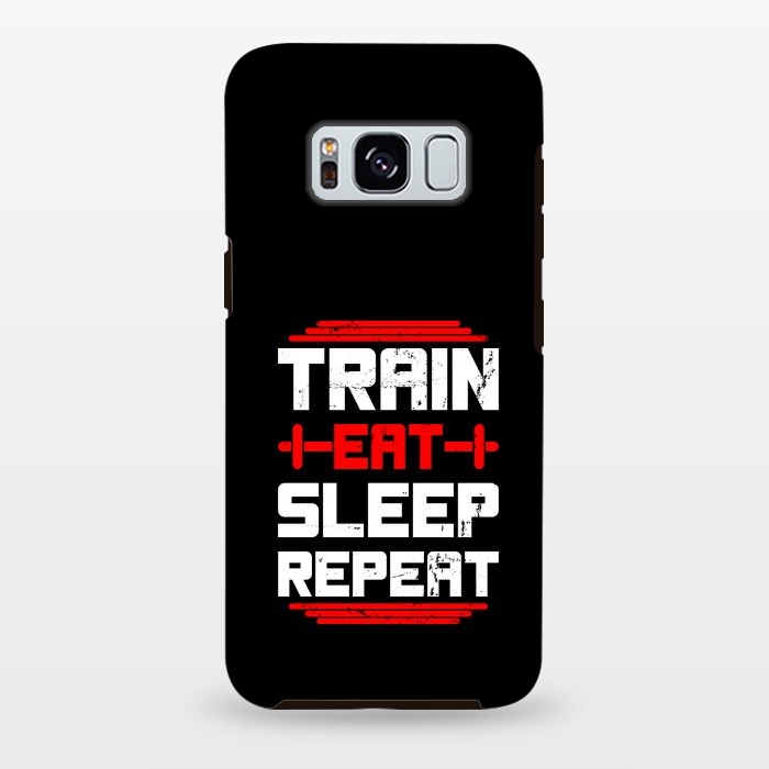 Galaxy S8 plus StrongFit train eat sleep repeat by TMSarts