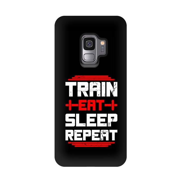 Galaxy S9 StrongFit train eat sleep repeat by TMSarts