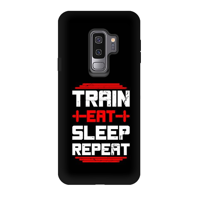 Galaxy S9 plus StrongFit train eat sleep repeat by TMSarts
