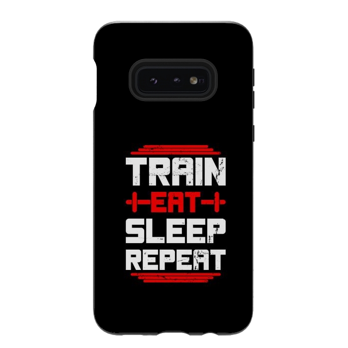 Galaxy S10e StrongFit train eat sleep repeat by TMSarts