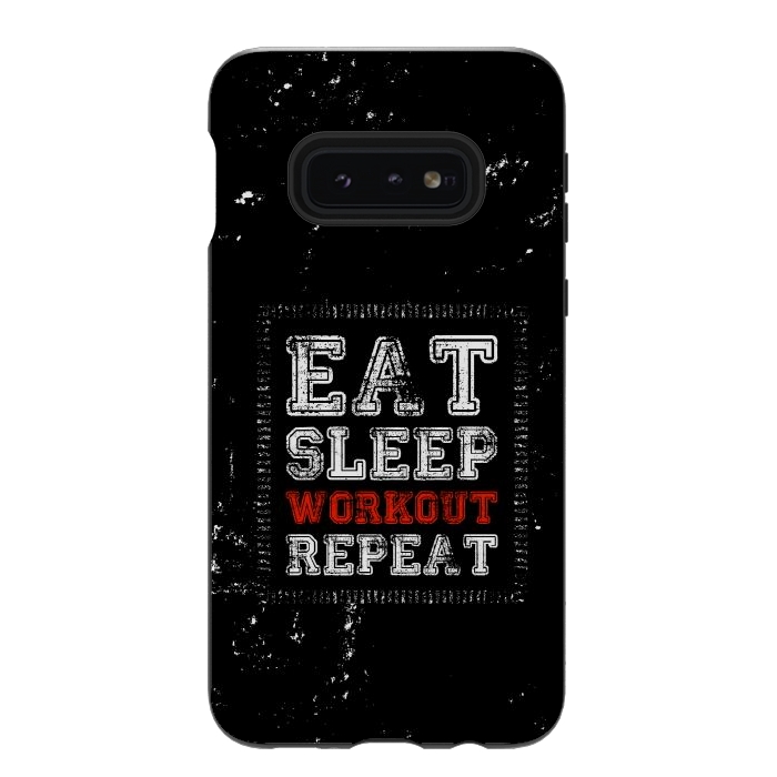 Galaxy S10e StrongFit eat sleep workout repeat by TMSarts