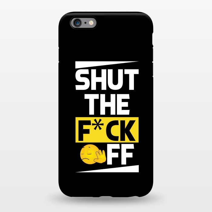 iPhone 6/6s plus StrongFit shut the fck off by TMSarts