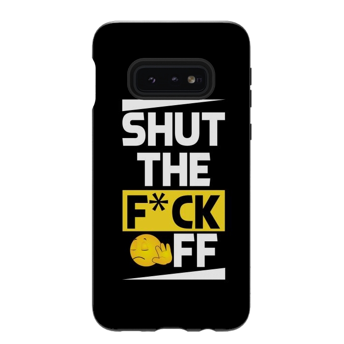 Galaxy S10e StrongFit shut the fck off by TMSarts
