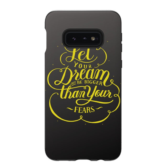 Galaxy S10e StrongFit let your dream be bigger than your fears by MALLIKA