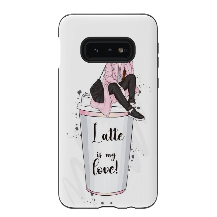 Galaxy S10e StrongFit A Fashionable Woman Loves Latte by ArtsCase