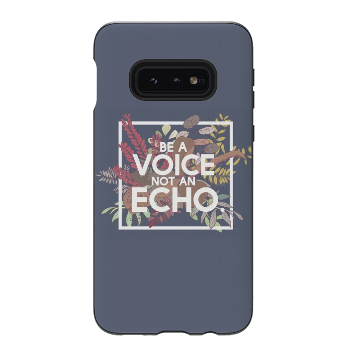 Galaxy S10e StrongFit Be a voice not an echo by Winston