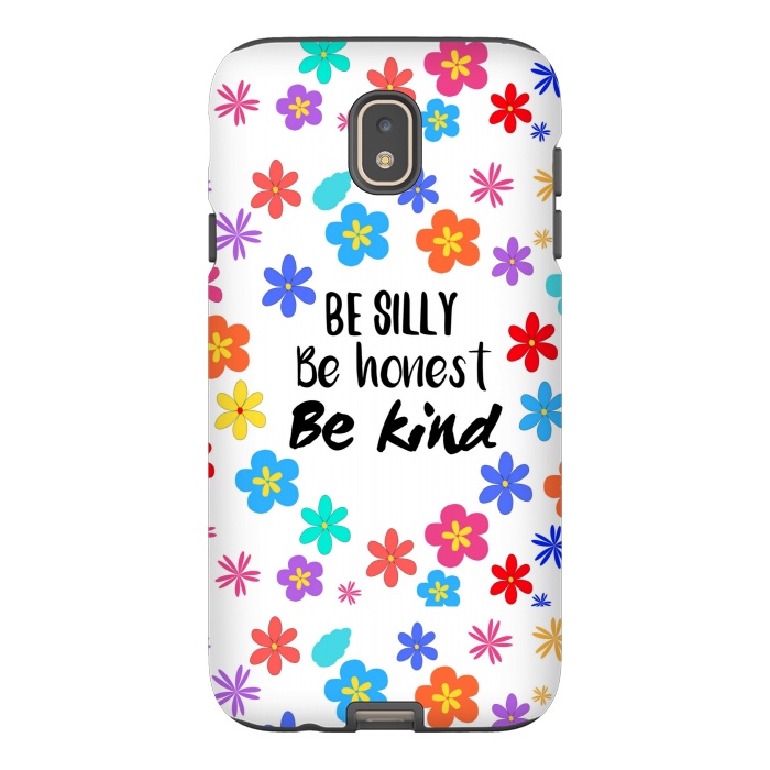 Galaxy J7 StrongFit be silly be honest be kind by MALLIKA