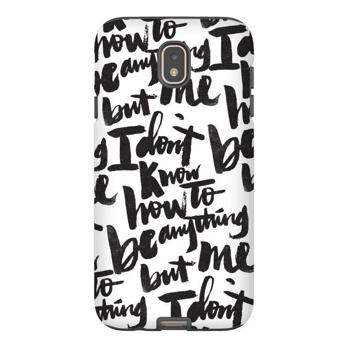 Galaxy J7 StrongFit I don't know how to be anything but me by Matthew Taylor Wilson