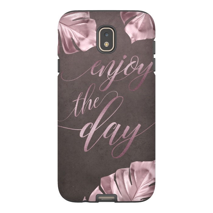 Galaxy J7 StrongFit Enjoy The Day Rose Gold Typography by Andrea Haase