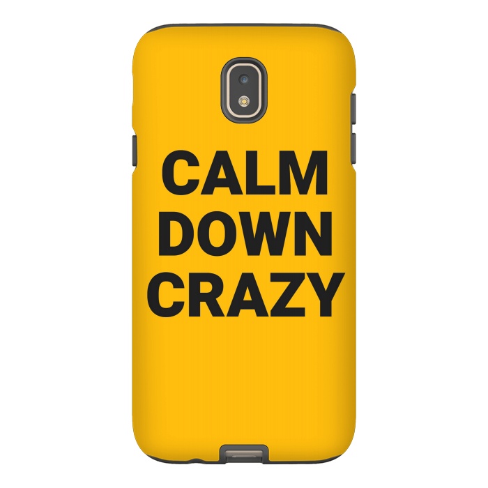 Galaxy J7 StrongFit calm down crazy by MALLIKA