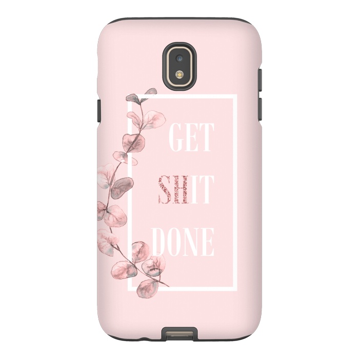 Galaxy J7 StrongFit Get shit done - with pink blush eucalyptus branch by  Utart