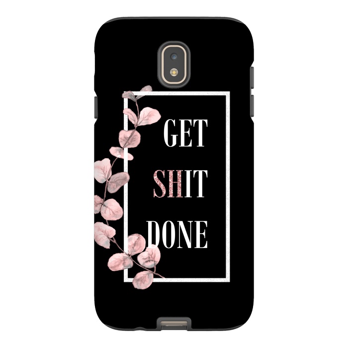 Galaxy J7 StrongFit Get shit done - with pink blush eucalyptus branch on black by  Utart