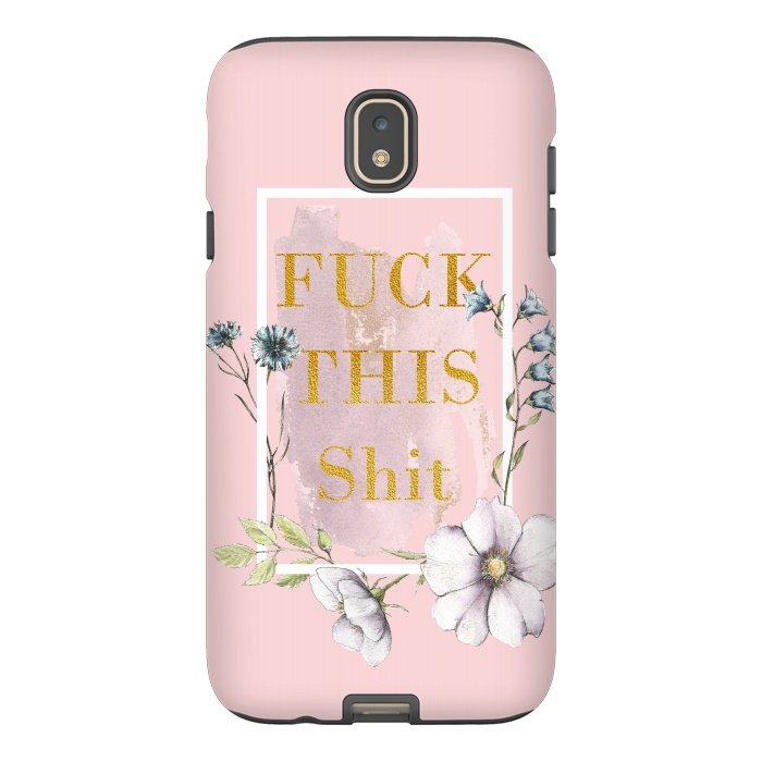 Galaxy J7 StrongFit Fuck this shit - blush floral by  Utart