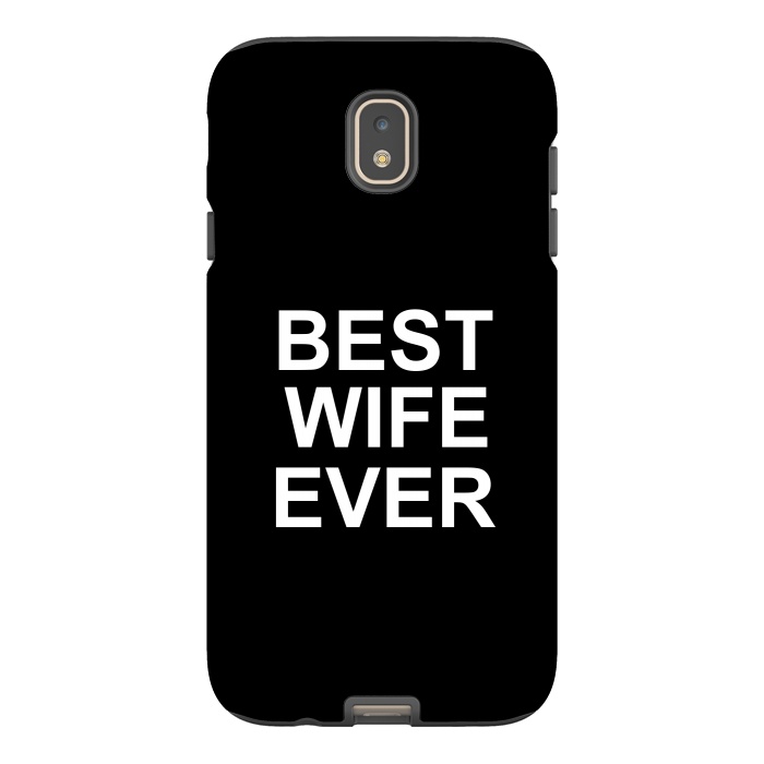 Galaxy J7 StrongFit Best Wife Ever by Dhruv Narelia