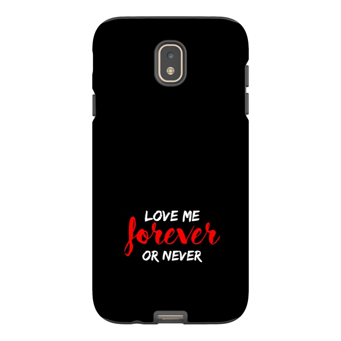 Galaxy J7 StrongFit love me forever or never by TMSarts