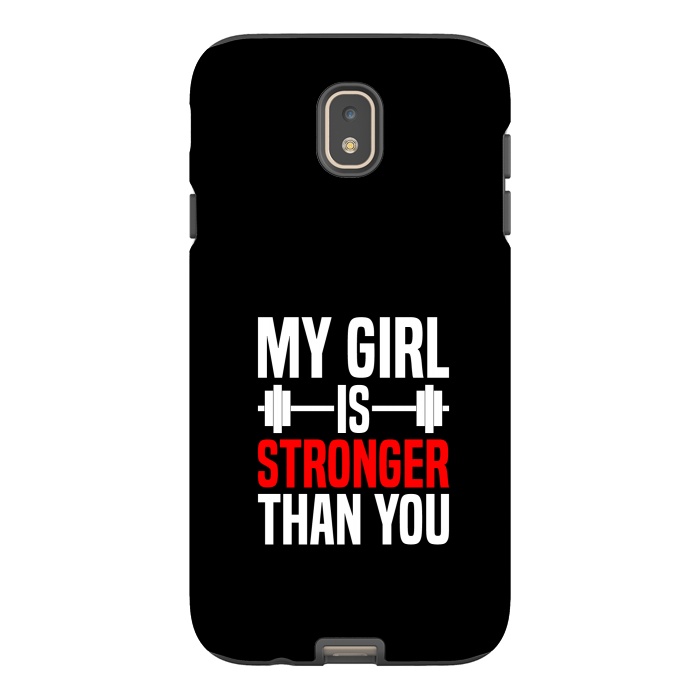Galaxy J7 StrongFit my girl is stronger than you by TMSarts