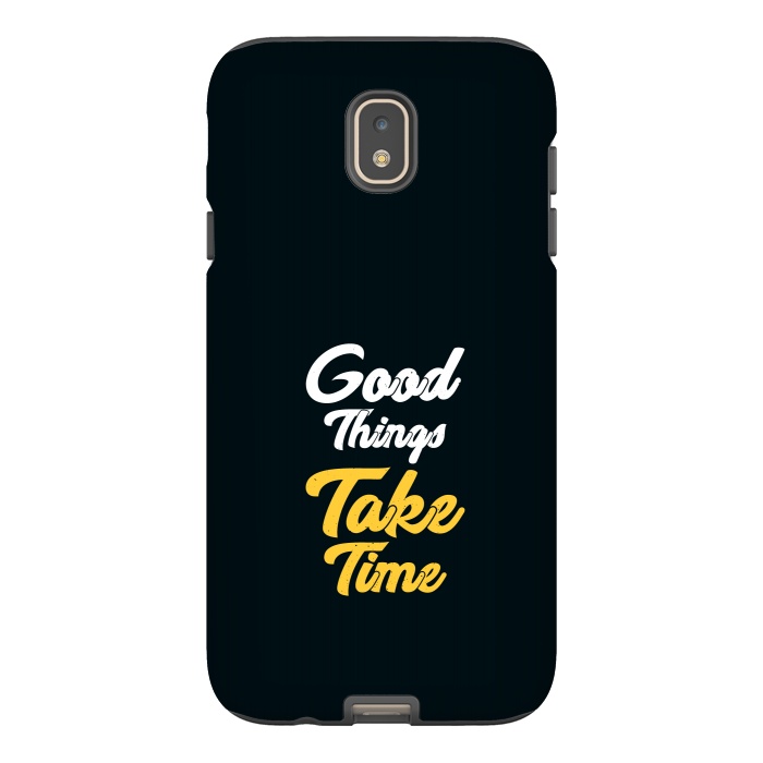 Galaxy J7 StrongFit good things take time by TMSarts