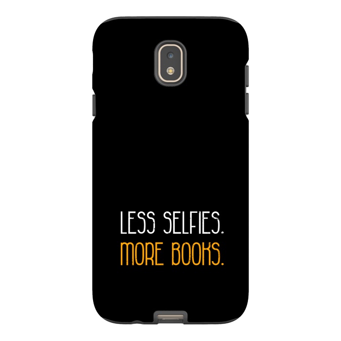 Galaxy J7 StrongFit less selfies more books by TMSarts