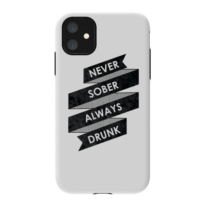 iPhone 11 StrongFit Never Sober Always Drunk by Rui Faria