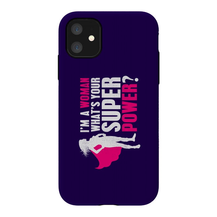 iPhone 11 StrongFit I'm a Woman. What's your Super Power? by Mitxel Gonzalez