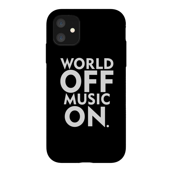 iPhone 11 StrongFit World Off Music On by Dhruv Narelia