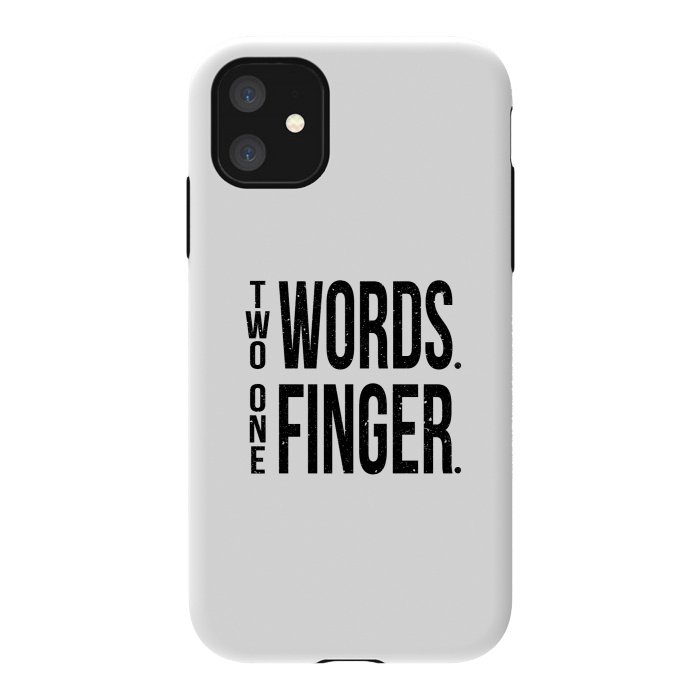 iPhone 11 StrongFit Two Words One Finger by Dhruv Narelia