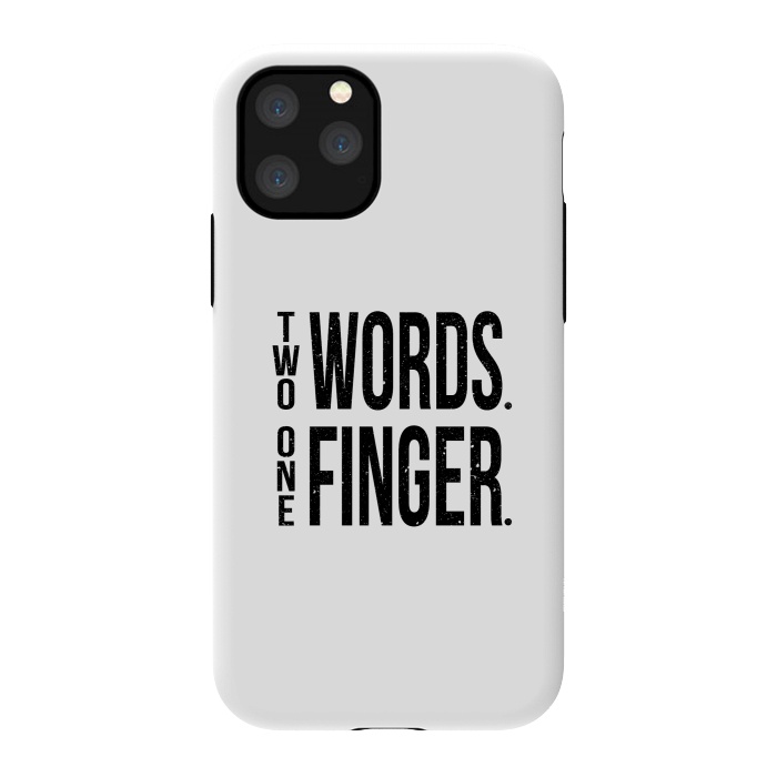 iPhone 11 Pro StrongFit Two Words One Finger by Dhruv Narelia