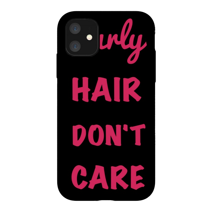 iPhone 11 StrongFit CURLY HAIR DONT CARE by MALLIKA