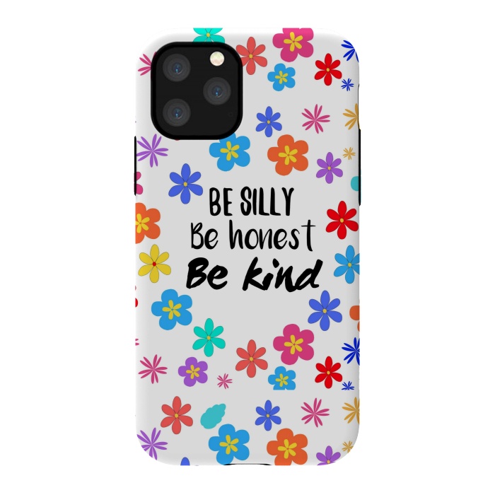 iPhone 11 Pro StrongFit be silly be honest be kind by MALLIKA