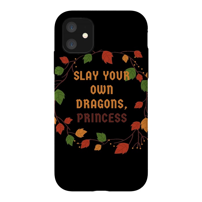 iPhone 11 StrongFit slay your own dragons princess by MALLIKA