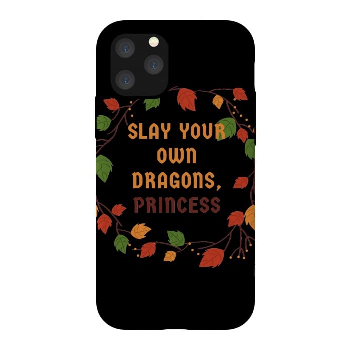 iPhone 11 Pro StrongFit slay your own dragons princess by MALLIKA
