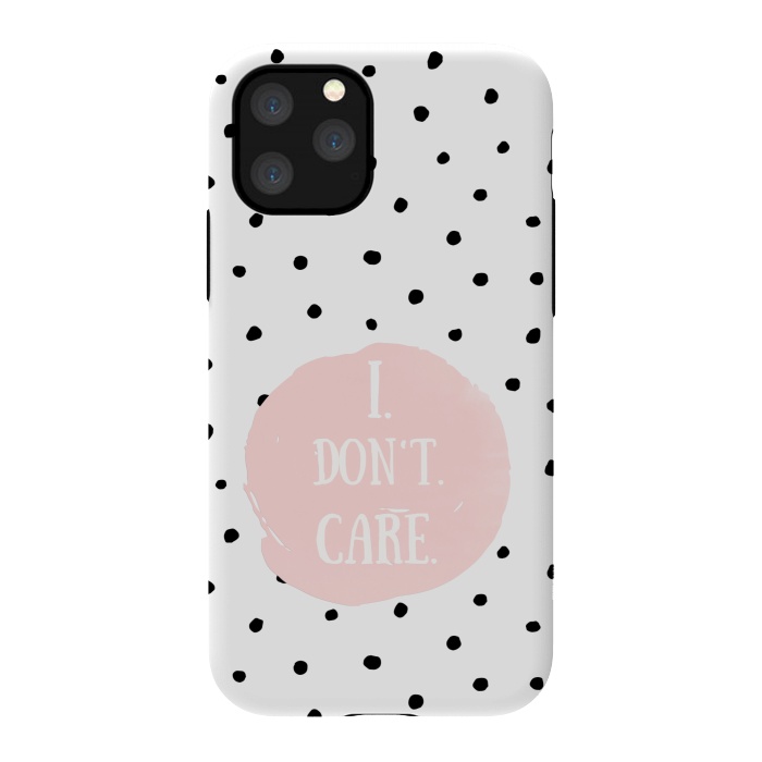 iPhone 11 Pro StrongFit I dont care on polka dots by  Utart