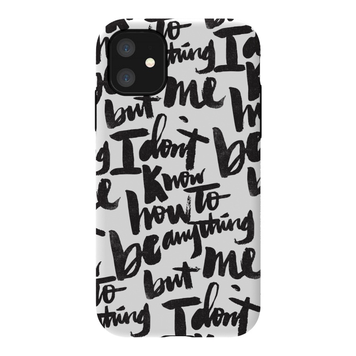 iPhone 11 StrongFit I don't know how to be anything but me by Matthew Taylor Wilson